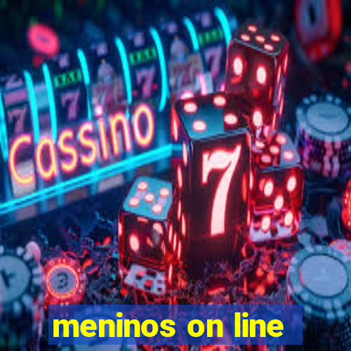 meninos on line